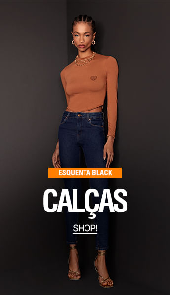CALÇAS ESQUENTA